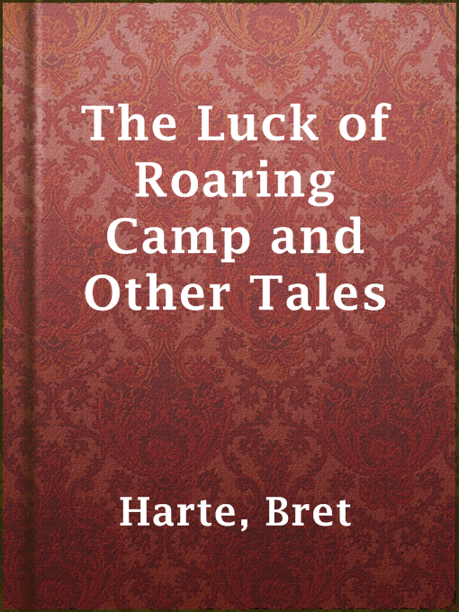Title details for The Luck of Roaring Camp and Other Tales by Bret Harte - Wait list